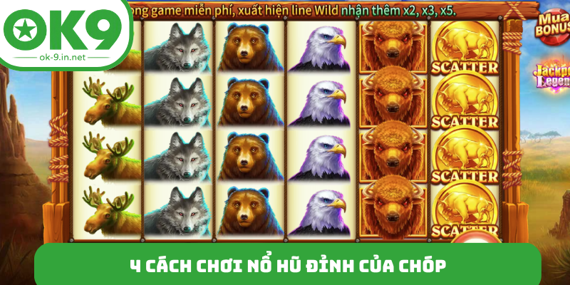 4 cách chơi nổ hũ đỉnh của chóp