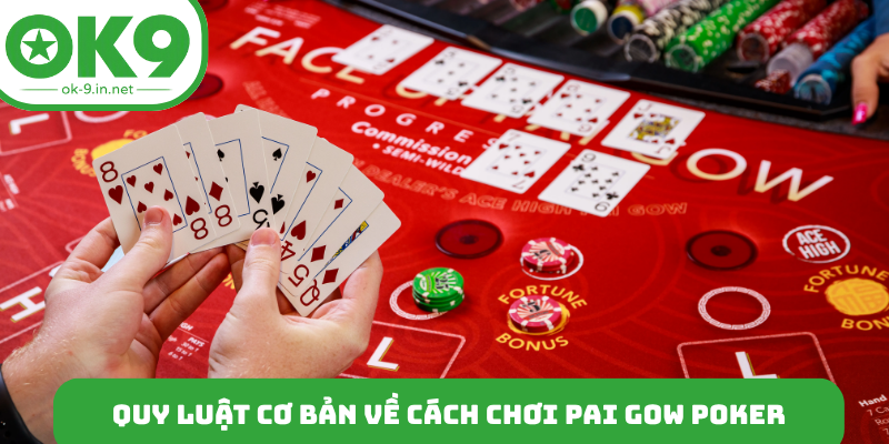 Quy luật cơ bản về cách chơi Pai Gow Poker