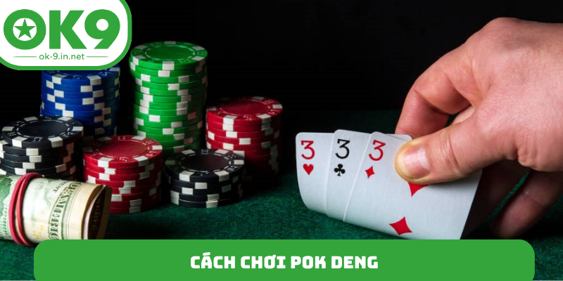 Cách chơi Pok Deng