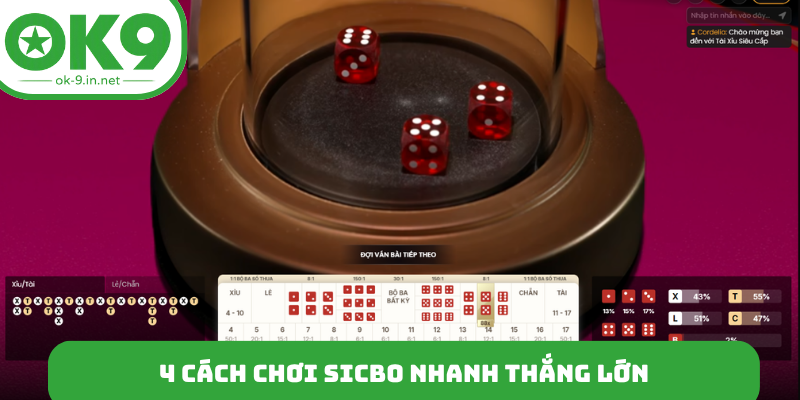 4 cách chơi Sicbo nhanh thắng lớn