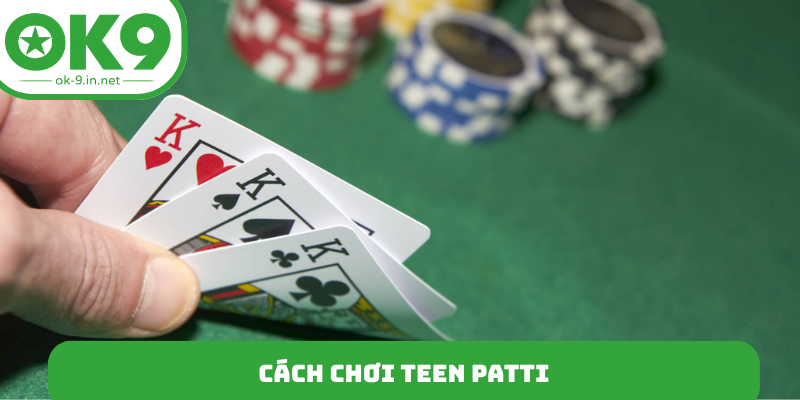 Cách Chơi Teen Patti