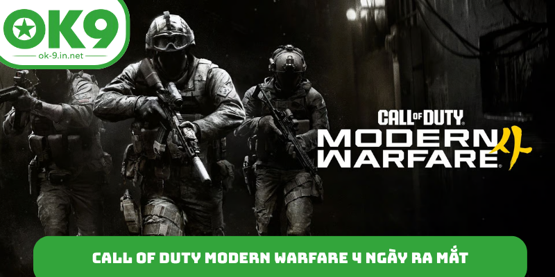 Call of Duty Modern Warfare 4 ngày ra mắt