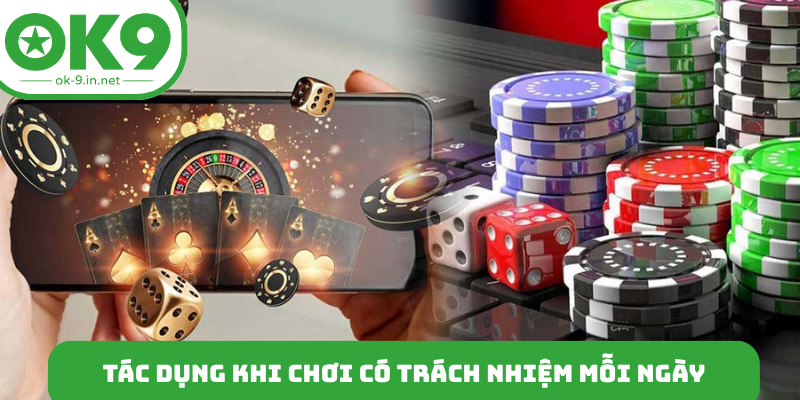 Tác dụng khi chơi có trách nhiệm mỗi ngày