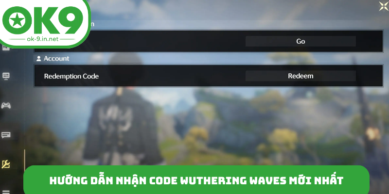 Hướng dẫn nhận code Wuthering Waves mới nhất