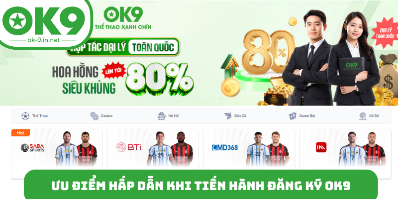 Ưu điểm hấp dẫn khi tiến hành đăng ký OK9