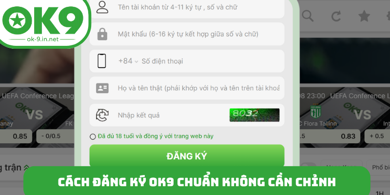 Cách đăng ký OK9 chuẩn không cần chỉnh