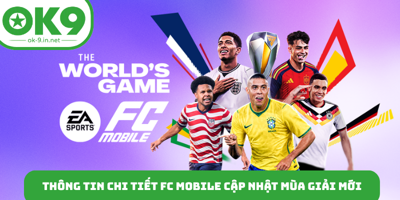 Thông tin chi tiết FC Mobile cập nhật mùa giải mới
