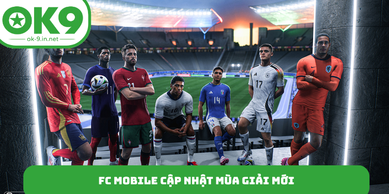 FC Mobile cập nhật mùa giải mới