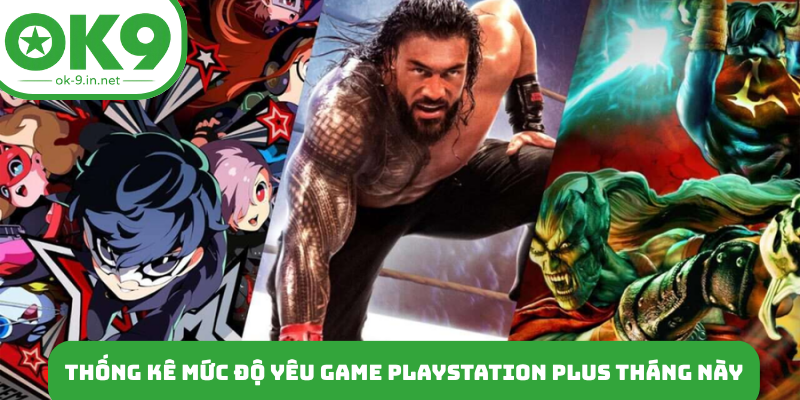 Thống kê mức độ yêu game PlayStation Plus tháng này