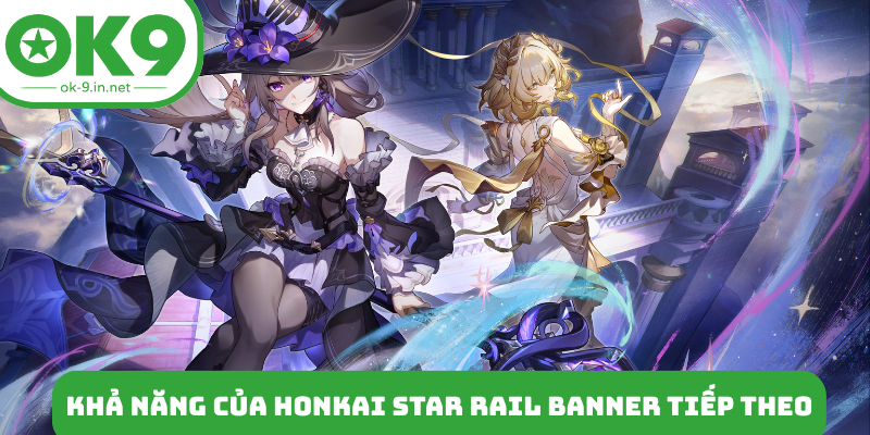 Khả năng của Honkai Star Rail banner tiếp theo
