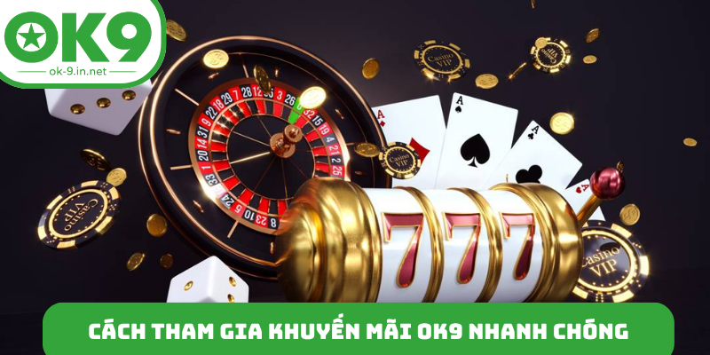 Cách tham gia khuyến mãi OK9 nhanh chóng