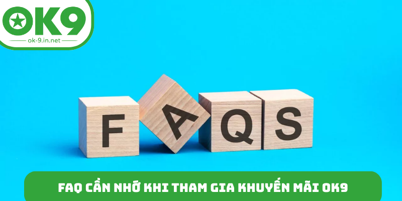 FAQ cần nhớ khi tham gia khuyến mãi OK9