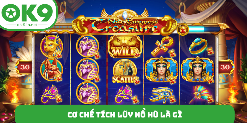 Cơ chế tích lũy nổ hũ là gì