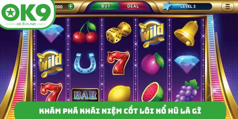 Khám phá khái niệm cốt lõi nổ hũ là gì