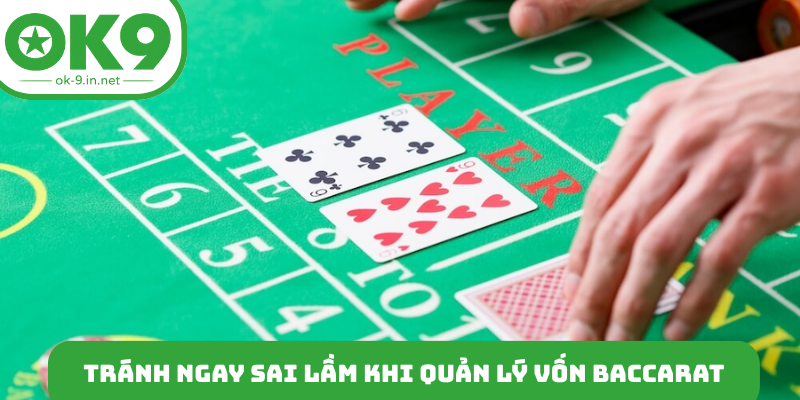 Tránh ngay sai lầm khi quản lý vốn baccarat