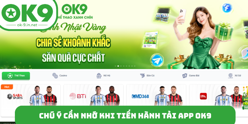 Chú ý cần nhớ khi tiến hành tải app OK9