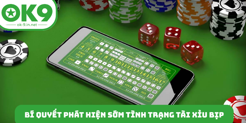Bí quyết phát hiện sớm tình trạng tài xỉu bịp