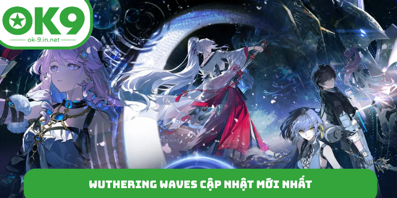 Wuthering Waves cập nhật mới nhất